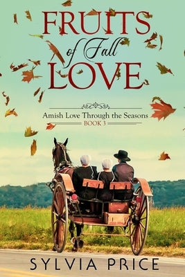 Fruits of Fall Love (Amish Love Through the Seasons Book 3) Paperback Independently Published