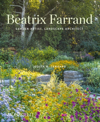 Beatrix Farrand: Garden Artist, Landscape Architect by Tankard, Judith B.