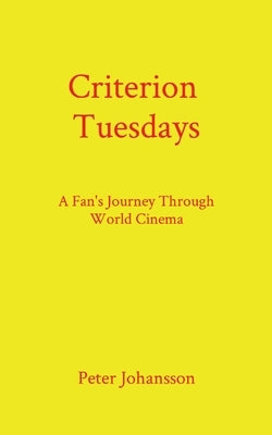Criterion Tuesdays: A Fan's Journey Through World Cinema Paperback Naughty Hugo Press