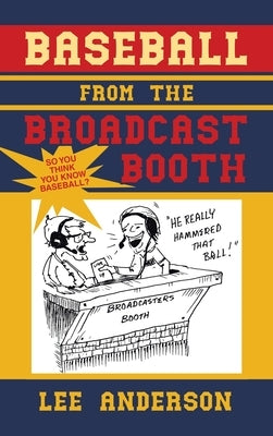 Baseball from the Broadcast Booth: So You Think You Know Baseball? by Anderson, Lee