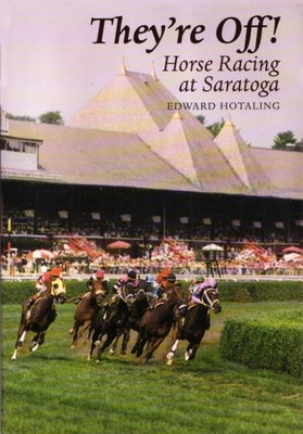 They're Off!: Horse Racing at Saratoga Paperback Syracuse University Press