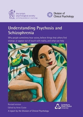 Understanding Psychosis and Schizophrenia: Why people sometimes hear voices, believe things that others find strange, or appear out of touch with real Paperback BPS Books