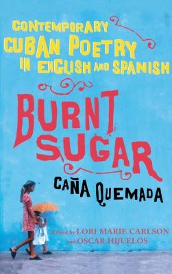 Burnt Sugar Cana Quemada: Contemporary Cuban Poetry in English and Spanish Paperback Free Press