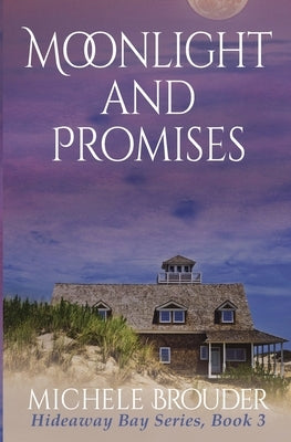 Moonlight and Promises (Hideaway Bay Book 3) Paperback Michele Brouder