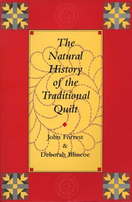 The Natural History of the Traditional Quilt by Forrest, John