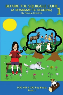 Before the Squiggle Code (a Roadmap to Reading): Get Ready to Read: Simple, Fun, and Effective Activities for New or Struggling Readers Including Thos Paperback Dog on a Log Books