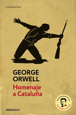 Homenaje a Cataluña (Edición Definitiva Avalada Por the Orwell Estate) / Homage to Catalonia. (Definitive Text Endorsed by the Orwell Foundation) by Orwell, George