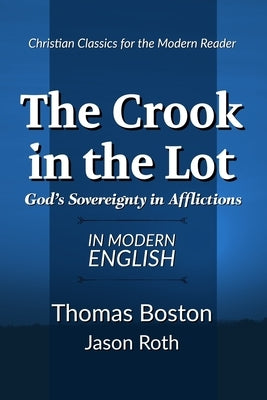 The Crook in the Lot: God's Sovereignty in Afflictions: In Modern English Paperback Independently Published