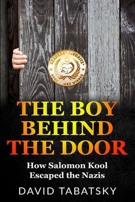 The Boy Behind The Door: How Salomon Kool Escaped the Nazis. Inspired by a True Story Paperback Amsterdam Publishers