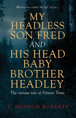 My Headless Son Fred and His Head Baby Brother Headley Paperback Arrow Gate Publishing Ltd