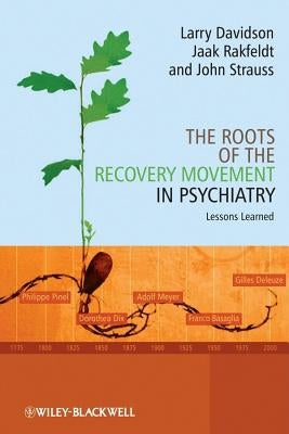 The Roots of the Recovery Movement in Psychiatry: Lessons Learned by Davidson, Larry