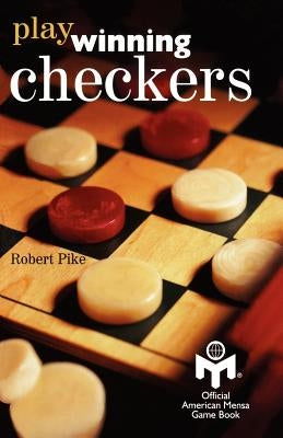 Play Winning Checkers: Official Mensa Game Book (w/registered Icon/trademark as shown on the front cover) Paperback Booksurge Publishing