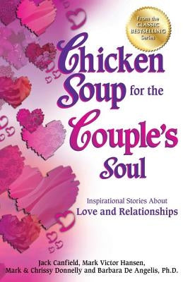 Chicken Soup for the Couple's Soul: Inspirational Stories about Love and Relationships by Canfield, Jack