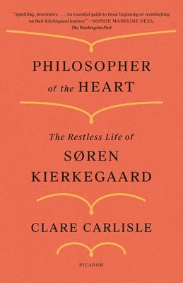 Philosopher of the Heart: The Restless Life of Søren Kierkegaard Paperback Picador USA