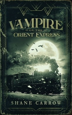 Vampire on the Orient Express by Carrow, Shane