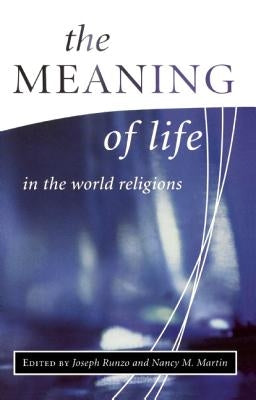 The Meaning of Life in the World Religions Paperback ONEWorld Publications