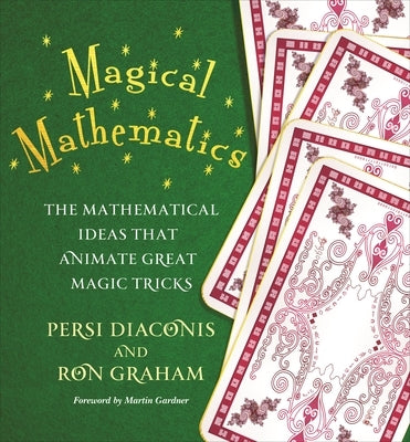 Magical Mathematics: The Mathematical Ideas That Animate Great Magic Tricks Paperback Princeton University Press