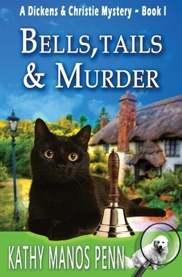 Bells, Tails, & Murder: (A Dickens & Christie Mystery) Paperback Manos Penn & Ink