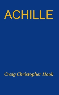 Achille by Hook, Craig Christopher