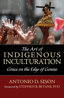 The Art of Indigenous Inculturation: Grace on the Edge of Genius Orbis Books