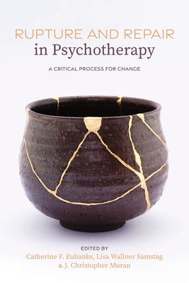 Rupture and Repair in Psychotherapy: A Critical Process for Change Paperback American Psychological Association (APA)