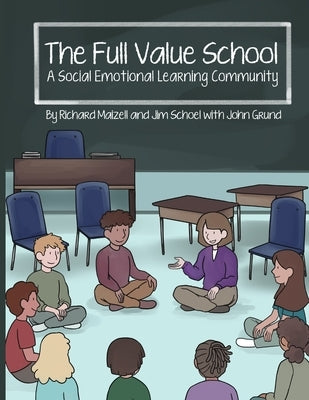 The Full Value School: A Social Emotional Learning Community Paperback Full Value Communities, LLC