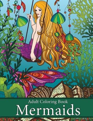 Adult Coloring Book: Mermaids: Life Under the Sea by Art and Color Press