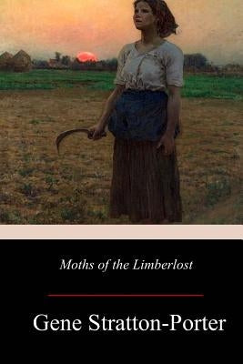 Moths of the Limberlost Paperback Createspace Independent Publishing Platform
