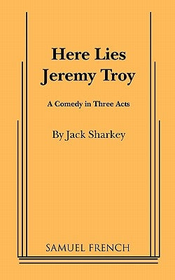 Here Lies Jeremy Troy by Sharkey, Jack