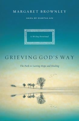 Grieving God's Way: The Path to Lasting Hope and Healing Paperback Thomas Nelson