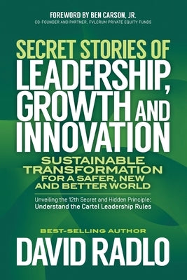 Secret Stories of Leadership, Growth and Innovation: Sustainable Transformation for a Safer, New and Better World Paperback RB Agri Markets Llc(dba Achievemost)