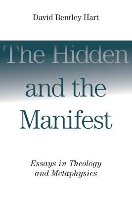 The Hidden and the Manifest: Essays in Theology and Metaphysics Paperback William B. Eerdmans Publishing Company