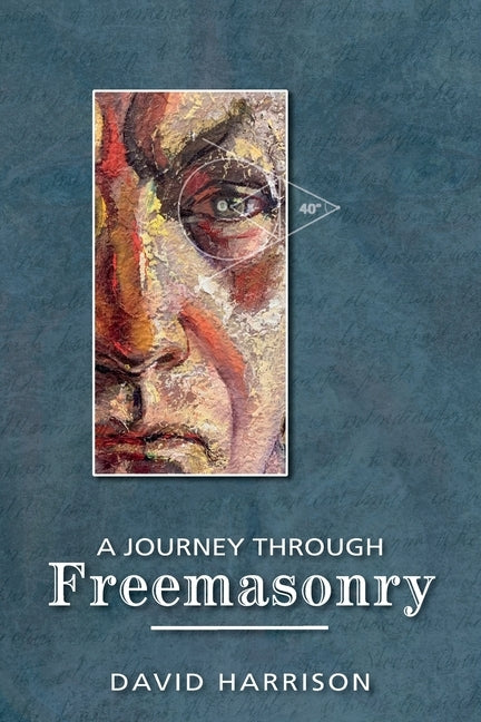 A Journey Through Freemasonry by Harrison, David
