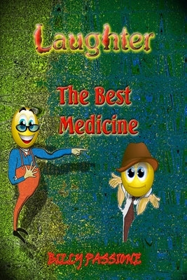 Laughter, the best medicine Jokes for adults by Passione, Billy