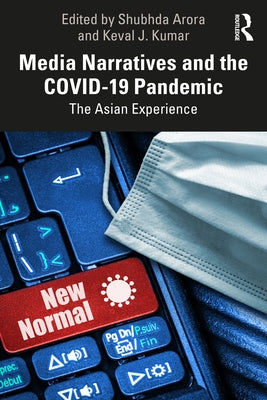 Media Narratives and the COVID-19 Pandemic: The Asian Experience Paperback Routledge Chapman & Hall