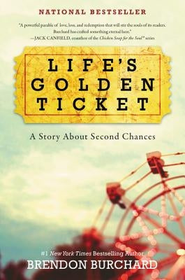 Life's Golden Ticket: A Story about Second Chances by Burchard, Brendon