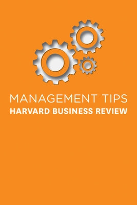 Management Tips: From Harvard Business Review Harvard Business Review Press