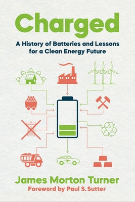 Charged: A History of Batteries and Lessons for a Clean Energy Future Paperback University of Washington Press