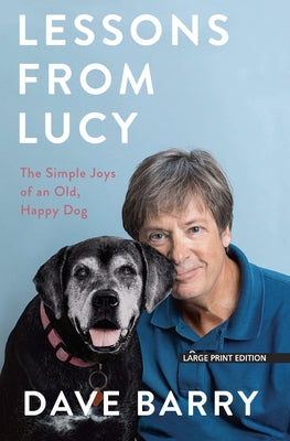 Lessons from Lucy: The Simple Joys of an Old, Happy Dog by Barry, Dave