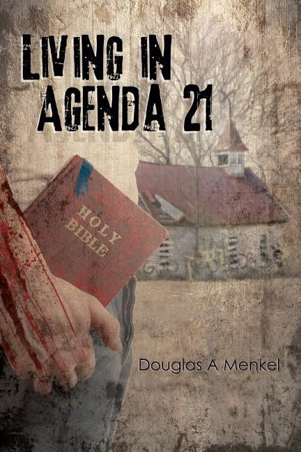 Living in Agenda 21 by Menkel, Douglas a.