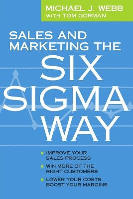 Sales and Marketing the Six Sigma Way Paperback Sales Performance Consultants, Incorporated