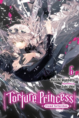 Torture Princess: Fremd Torturchen, Vol. 6 (Light Novel) Paperback Yen on