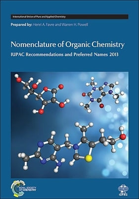 Nomenclature of Organic Chemistry: IUPAC Recommendations and Preferred Names 2013 by Powell, Warren H.