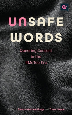 Unsafe Words: Queering Consent in the #Metoo Era Paperback Rutgers University Press