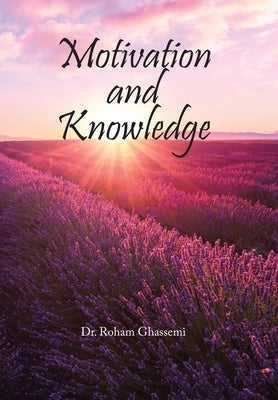 Motivation and Knowledge by Ghassemi, Roham