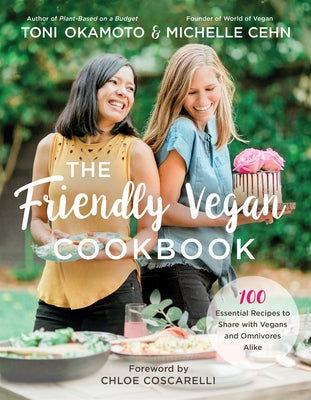The Friendly Vegan Cookbook: 100 Essential Recipes to Share with Vegans and Omnivores Alike Paperback Benbella Books