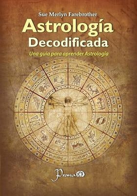 Astrologia decodificada: Una guia paso a paso para aprender Astrologia by Farebrother, Sue Merlyn