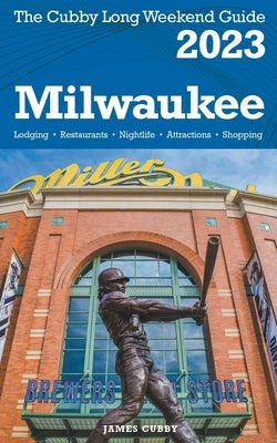 Milwaukee - The Cubby 2023 Long Weekend Guide Paperback Fisher Collins Press