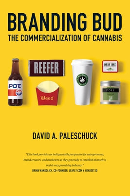 Branding Bud: The Commercialization of Cannabis by Paleschuck, David