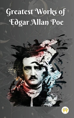 Greatest Works of Edgar Allan Poe (Deluxe Hardbound Edition) by Poe, Edgar Allan